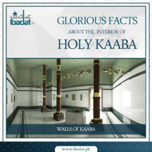 Walls of Kaaba - Facts About the Holy Kaaba